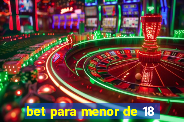 bet para menor de 18